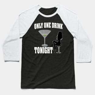 Only One Drink Toningt Baseball T-Shirt